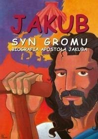 Jakub. Syn Gromu. Biografia Apostoła Jakuba