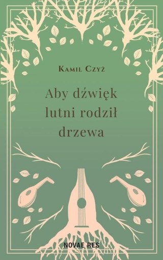 Aby dźwięk lutni rodził drzewa