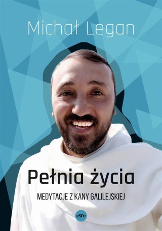 Pełnia życia. Medytacje z Kany Galilejskiej