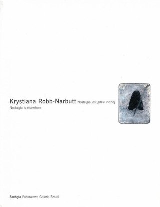 Krystiana Robb-Narbutt. Nostalgia jest gdzie...