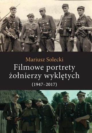 Filmowe portrety żołnierzy wyklętych (1947-2017)