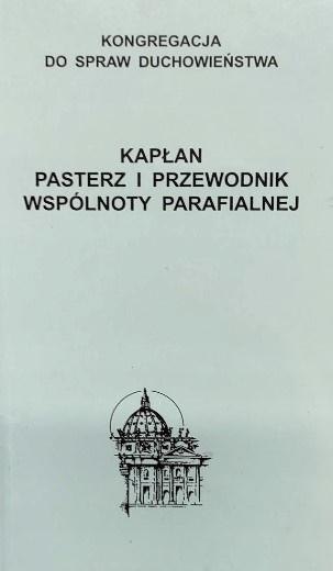 Kapłan. Pasterz i przewodnik wspólnoty parafialnej