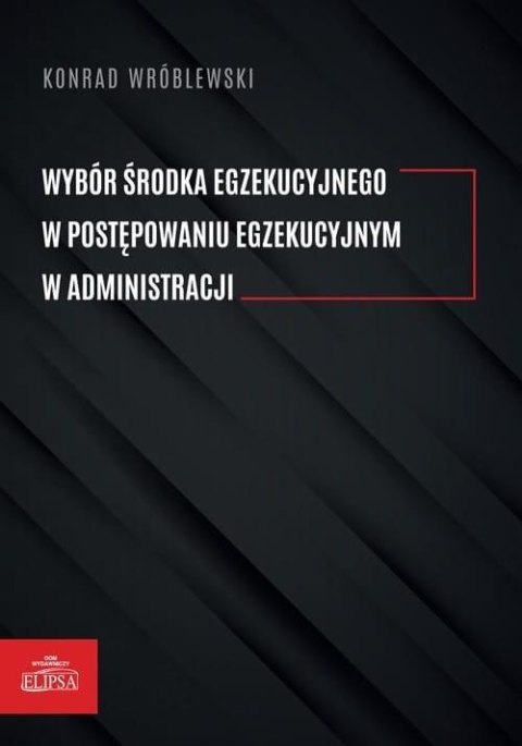 Wybór środka egzekucyjnego w postępowaniu..