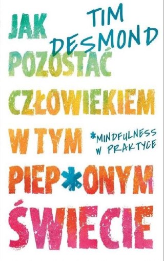 Jak pozostać człowiekiem w tym piep*onym świecie