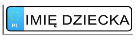 NAKLEJKA Z IMIENIEM DZIECKA KTÓRA IMITUJE TABLICĘ REJESTRACYJNĄ (W uwagach prosimy podać tekst jaki mamy wpisać na tablicy)