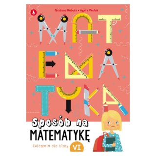 SPOSÓB NA MATEMATYKĘ. ĆWICZENIA DLA KLASY VI