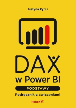 DAX w Power BI. Podstawy. Podręcznik z ćwiczeniami