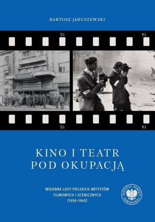 Kino i teatr pod okupacją. Wojenne losy polskich a