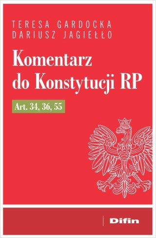 Komentarz do Konstytucji RP art. 34, 36, 55