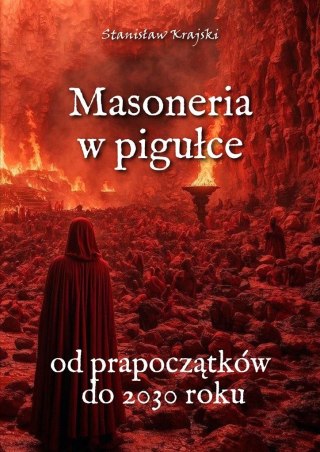 Masoneria w pigułce. Od prapoczątków do 2030 roku