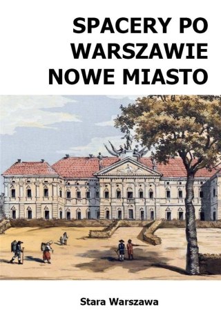 Spacery po Warszawie. Nowe Miasto w.2024