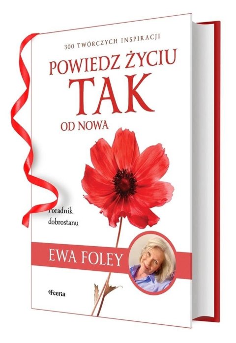 Powiedz życiu TAK od nowa. 300 twórczych...