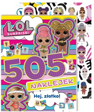 L.O.L. Surprise! 505 naklejek. Hej, złotko!