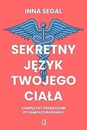 Sekretny język twojego ciała. Kompletny przewodnik