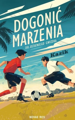 Dogonić marzenia. Do ostatniego gwizdka