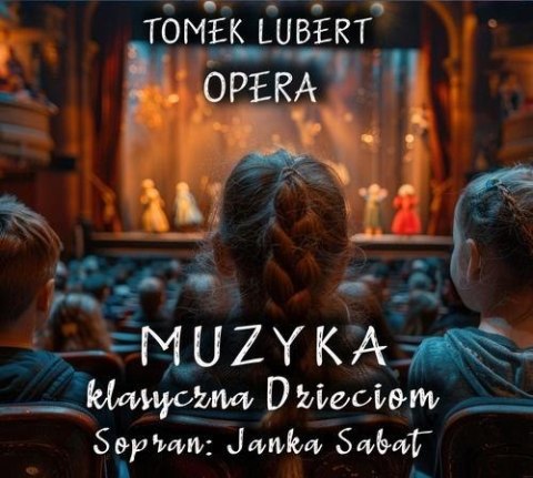 Muzyka Klasyczna Dzieciom - Opera - Tomek Lubert