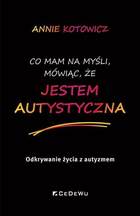 Co mam na myśli, mówiąc, że jestem autystyczna