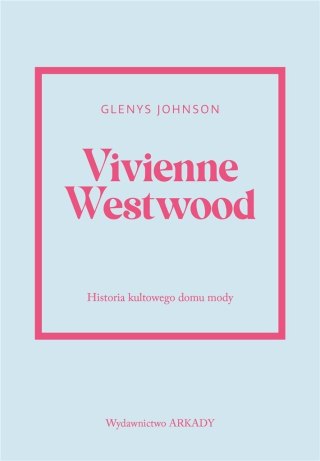 Vivienne Westwood.Historia kultowego domu mody.