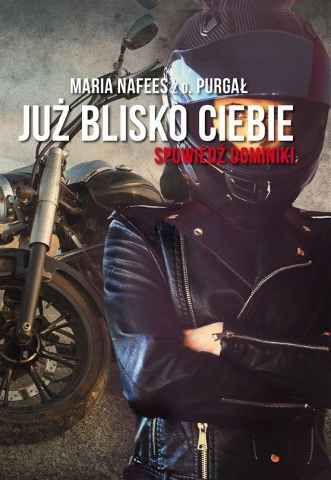 Już blisko Ciebie. Spowiedź Dominiki