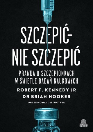 Szczepić - nie szczepić. Prawda o szczepionkach