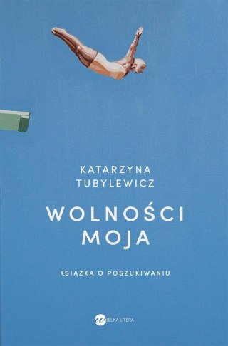 Wolności moja.Książka o poszukiwaniu