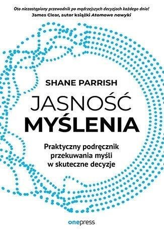 Jasność myślenia. Praktyczny podręcznik przekuwan.