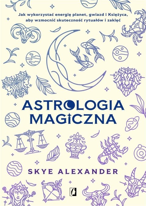 Astrologia magiczna. Jak wykorzystać energię..