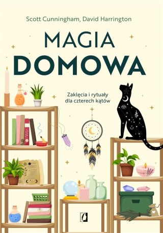 Magia domowa. Zaklęcia i rytuały dla czterech...