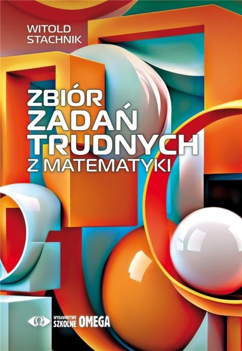 Zbiór zadań trudnych z matematyki