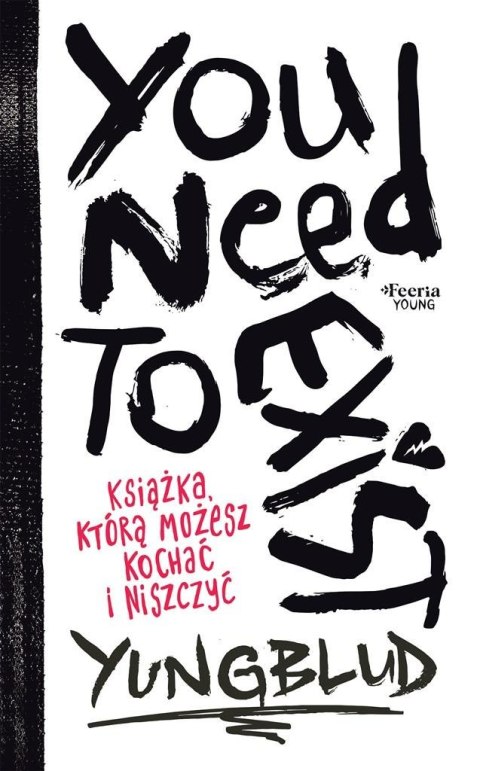 You Need To Exist. Książka, którą możesz kochać...