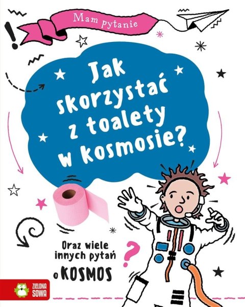 Mam pytanie. Jak skorzystać z toalety w kosmosie?