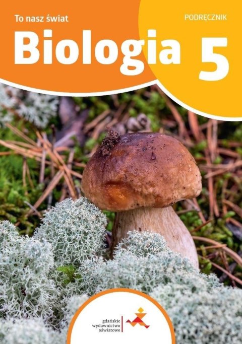 Biologia SP 5 To nasz świat podręcznik