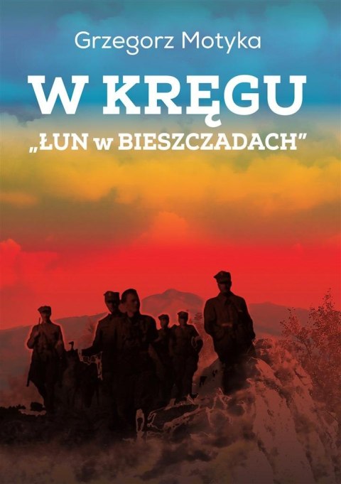 W kręgu "Łun w Bieszczadach"