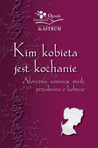 Kim kobieta jest kochanie. Aforyzmy, sentenje...