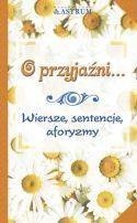 O przyjaźni...Wiersze, sentencje, aforyzmy