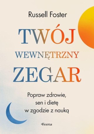 Twój wewnętrzny zegar. Popraw zdrowie, sen i dietę