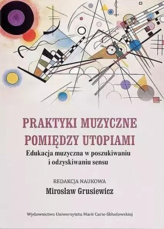 Praktyki muzyczne pomiędzy utopiami