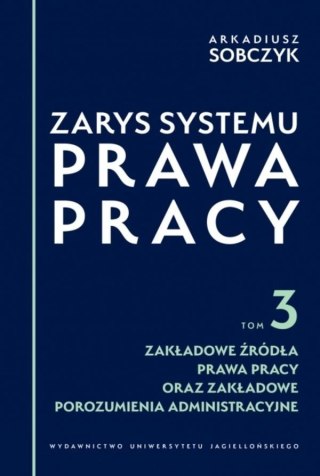 Zarys systemu prawa pracy T.3 Zakładowe źródła...