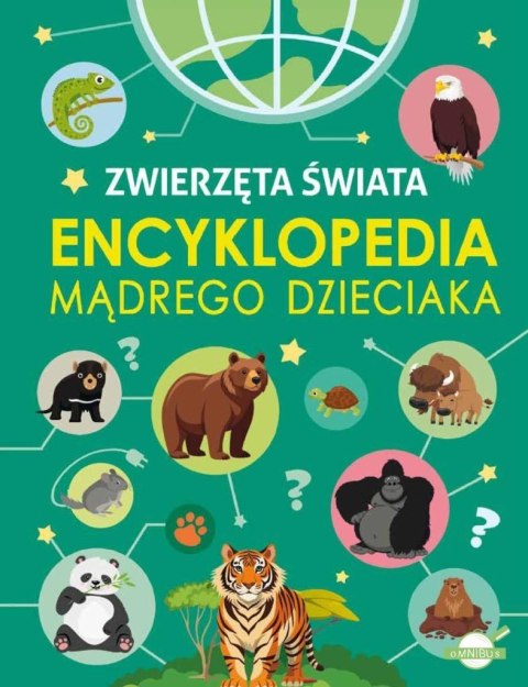 Encyklopedia mądrego dzieciaka. Zwierzęta Świata