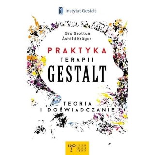 Praktyka Terapii Gestalt Teoria i doświadczanie