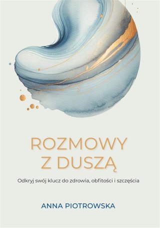 Rozmowy z duszą. Odkryj swój klucz do zdrowia...