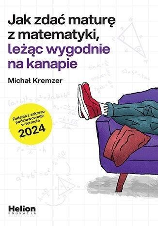 Jak zdać maturę z matematyki, leżąc wygodnie..ZP