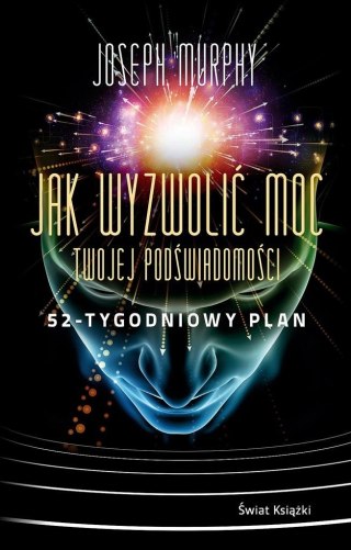 Jak wyzwolić moc twojej podświadomości