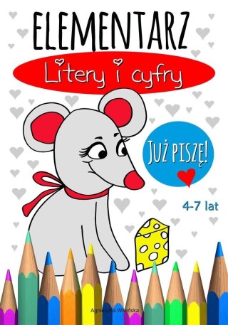 Elementarz. Litery i cyfry. Już piszę! 4-7 lat