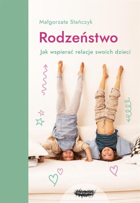 Rodzeństwo. Jak wspierać relacje swoich dzieci?