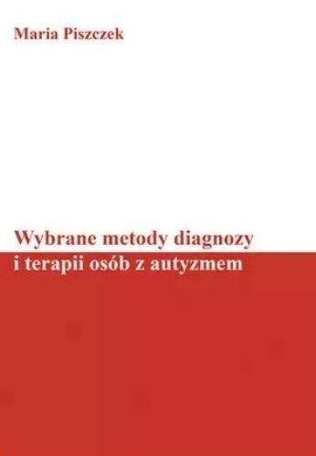 Wybrane metody diagnozy i terapii osób z autyzmem