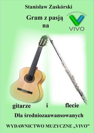 Gram z pasją na gitarze i flecie