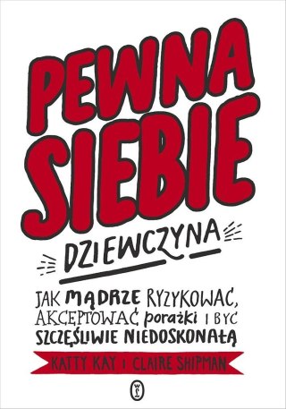 Pewna siebie dziewczyna. Jak mądrze ryzykować...