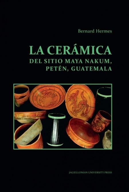 La ceramica del sitio Maya Nakum, Peten, Guatemala