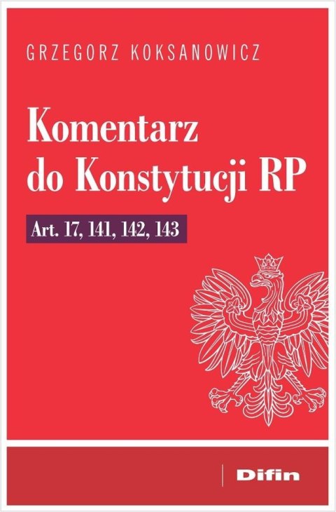 Komentarz do Konstytucji RP art. 17, 141, 142, 143